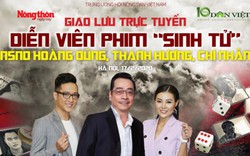 Dân Việt giao lưu trực tuyến với diễn viên phim "Sinh tử" chiều mai