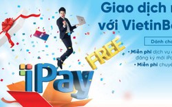 Miễn phí 6 tháng duy trì VietinBank iPay cho khách hàng đăng ký mới