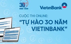 Phát động Cuộc thi online “Tự hào 30 năm VietinBank”