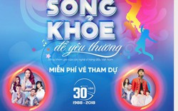 “Sống Khỏe để yêu thương”: Sự kiện âm nhạc “bom tấn” đầu hè 2018