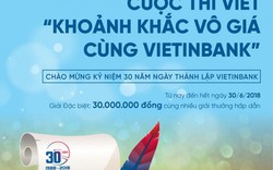 Gia hạn cuộc thi viết “Khoảnh khắc vô giá cùng VietinBank”