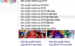 "Bản quyền World Cup 2018 tại Việt Nam" dẫn đầu xu hướng tìm kiếm ngày 6/6