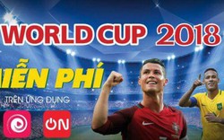 Xem trực tiếp World Cup 2018 chưa bao giờ dễ đến thế!