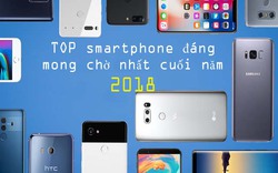 Điểm mặt 9 smartphone đáng mong chờ nhất nửa cuối năm 2018