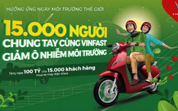 VinFast tặng 100 tỷ đồng cho 15.000 khách hàng chung tay giảm ô nhiễm môi trường