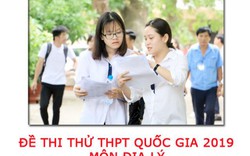 Đề thi thử THPT Quốc gia 2019 môn Địa lý của Bộ GDĐT