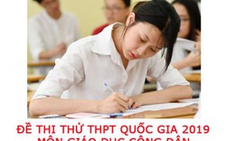 Đề thi thử THPT Quốc gia 2019 môn Giáo dục công dân của Bộ GDĐT