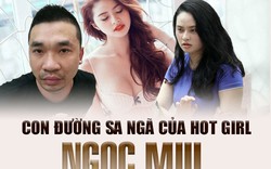 Ngọc Miu - Hành trình sa ngã từ hotgirl đến người tình của ông trùm sản xuất ma túy