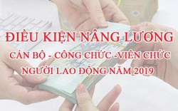 Điều kiện nâng lương của cán bộ, công chức, viên chức năm 2019