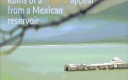 Mexico: Nhà thờ bỗng nhiên nổi lên giữa hồ nước