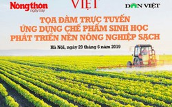 Ngày 29/6, trực tuyến về ứng dụng chế phẩm sinh học phát triển nông nghiệp sạch