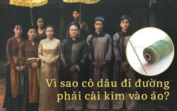 Việt Nam phong tục: Vì sao cô dâu đi đường phải cài cây kim vào áo?