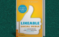 &#34;Likeable social media&#34;: Cuốn sách bổ ích về truyền thông internet