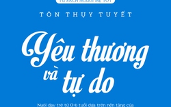 &#34;Yêu thương và tự do&#34;: Đã làm phụ huynh thì phải đọc!