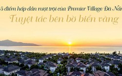 5 ưu điểm vượt trội của Premier Village Đà Nẵng