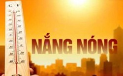 Dự báo thời tiết: Ngày 9.8 nắng nóng sẽ đạt đỉnh, nhiều nơi trên 38 độ C