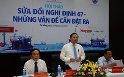 Hội thảo sửa đổi NĐ67: Sắp có những ưu đãi chưa từng có cho ngư dân