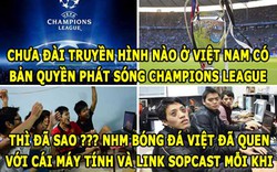 HẬU TRƯỜNG (12.9): Người Việt “khô hạn” Champions League, Sỹ Mạnh “côn đồ”