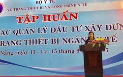 Cần quản lý đầu tư xây dựng và trang thiết bị y tế hiệu quả