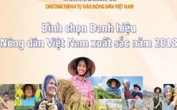 Clip: Hôm nay, bình chọn 63 Nông dân Việt Nam xuất sắc 2018