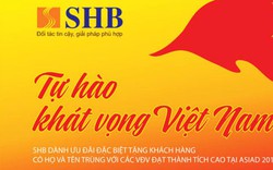 SHB đồng hành cùng thể thao Việt Nam tại ASIAD 2018: Tự hào khát vọng Việt Nam