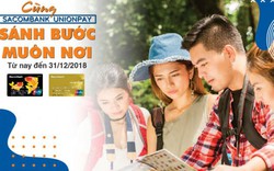 Chủ thẻ Sacombank UnionPay được ưu đãi lớn khi du lịch và chi tiêu mua sắm