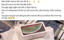 Sớm sở hữu iPhone Xs Max, dân mạng nói gì về siêu phẩm này?