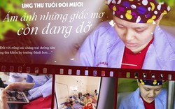 Nỗi ám ảnh mang tên: Ung thư tuổi đôi mươi