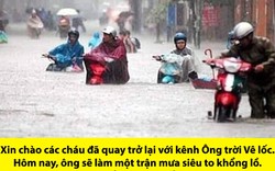 Ảnh chế: "Ông trời Vê lốc" làm trận ngập siêu to khổng lồ