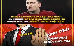 Ảnh chế: Fan MU mòn mỏi chờ nổ "bom tấn" Maguire