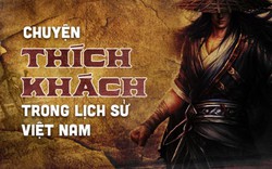 Thích khách trong lịch sử Việt Nam (Phần 2): Ám sát tướng Trung Quốc khát máu