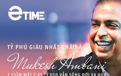 Tỷ phú giàu nhất Châu Á Mukesh Ambani:  1 tuần mất 2,45 tỷ USD vẫn sống đời xa hoa