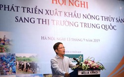 Bộ trưởng Trần Tuấn Anh: "Xuất khẩu nông sản giảm sút do Trung Quốc siết chặt nhập khẩu"