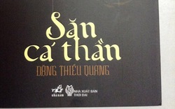 Đặng Thiều Quang  săn được “cá thần”