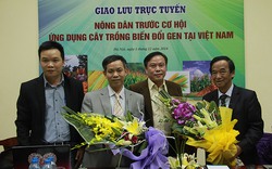 Tọa đàm trực tuyến: “Nông dân trước cơ hội ứng dụng cây trồng biến đổi gen tại Việt Nam” 