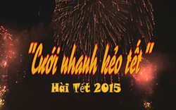 Hài Tết 2015: Cưới nhanh kẻo tết