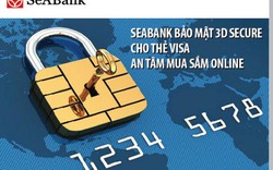 SeABank bảo mật 3D Secure cho thẻ Visa – An tâm mua sắm Online