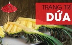 Cách bổ dứa, trang trí dứa hình thuyền đẹp mắt