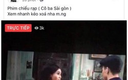 Bắt được thủ phạm 19 tuổi livestream phim 'Cô Ba Sài Gòn' lên Facebook