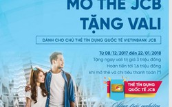 VietinBank ưu đãi “Mở thẻ JCB - Tặng vali”