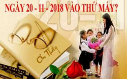 Ngày Nhà giáo Việt Nam 20.11.2018 vào thứ mấy?