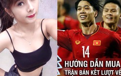 Hot girl làng hài chầu chực đặt vé xem Việt Nam - Philippines, và đây là kết quả