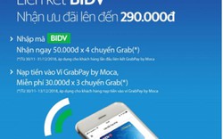 Khách hàng BIDV nhận thêm ưu đãi lên đến 290.000đ khi liên kết Grabpay by Moca 