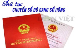 Muốn chuyển đổi sổ đỏ sang sổ hồng phải làm như thế nào?