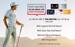 Ưu đãi chơi golf đẳng cấp dành riêng cho chủ thẻ SeABank