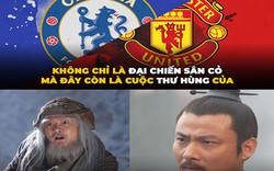 Ảnh chế: Đại chiến Chelsea vs MU, Lampard quyết "đòi nợ" cũ