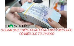 3 chính sách tiền lương công chức, viên chức hiệu lực từ 1/1/2020