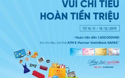 Hoàn đến 1,6 triệu đồng cho chủ thẻ VietinBank E-Partner Napas