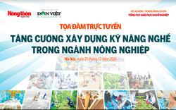 Tọa đàm Tăng cường xây dựng kỹ năng nghề trong ngành nông nghiệp