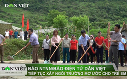 Báo NTNN/Báo Điện tử Dân Việt tiếp tục xây ngôi trường mơ ước cho trẻ em nghèo